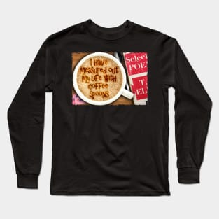 Afternoons And Coffee Spoons TS Eliot Long Sleeve T-Shirt